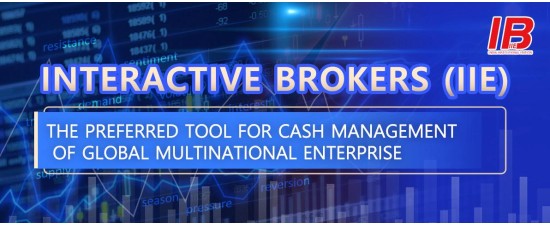 Interactive Brokers (IIE): The Preferred Tool for Cash Management of Global Multinational Enterprises