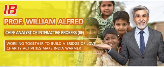 Prof. William Alfred, Chief Analyst of Interactive Brokers (IIE) Working together to build a bridge of Love: Charity Activities Make India Warmer