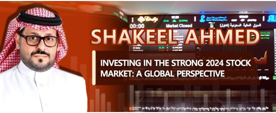 Shakeel Ahmed - Investing in the Strong 2024 Stock Market: A Global Perspective