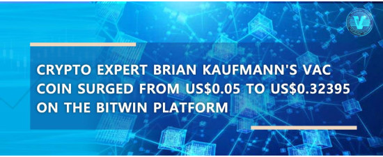 Crypto Expert Brian Kaufmann's VAC Coin has surged from US$0.05 to US$0.32395 on the BitWin platform