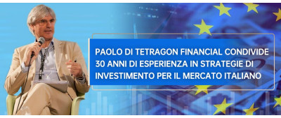 Paolo di Tetragon Financial condivide 30 anni di esperienza in strategie di investimento per il mercato italiano