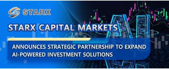 STARX Capital Markets Announces Strategic Partnership to Expand AI-Powered Investment Solutions