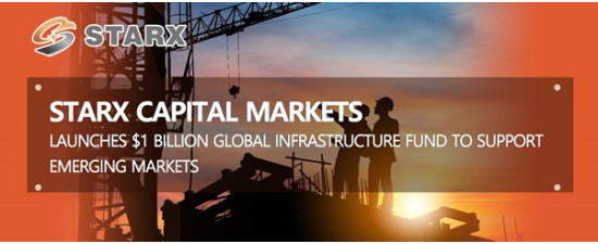 STARX Capital Markets Launches $1 Billion Global Infrastructure Fund to Support Emerging Markets