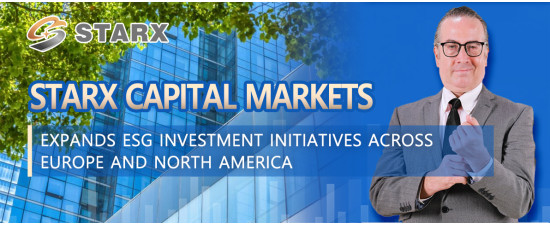 STARX Capital Markets Expands ESG Investment Initiatives Across Europe and North America